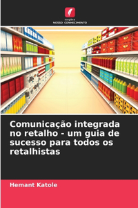 Comunicação integrada no retalho - um guia de sucesso para todos os retalhistas