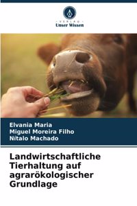 Landwirtschaftliche Tierhaltung auf agrarökologischer Grundlage