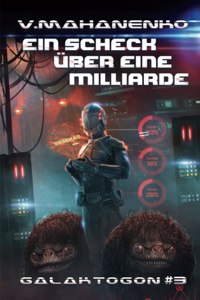 Ein Scheck über eine Milliarde (Galaktogon #3)