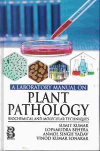 Laboratory Manual On Plant Pathology Biochemical And Molecular Techniques