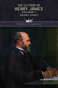 The Letters of Henry James (volume I)