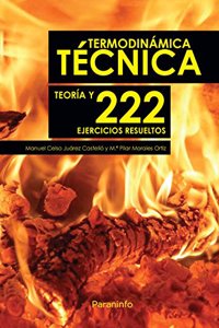 Termodinamica Tecnica. Teoria y 222 ejercicios resueltos