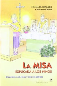 La Misa explicada a los ninos: Encuentro con Jesus y con sus amigos