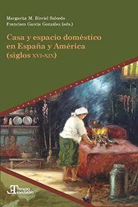 CASA Y ESPACIO DOMESTICO EN ESPANA Y America SIGLO XVI XIX