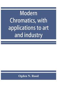 Modern chromatics, with applications to art and industry