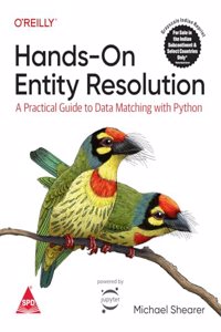 Hands-On Entity Resolution: A Practical Guide to Data Matching With Python (Grayscale Indian Edition)