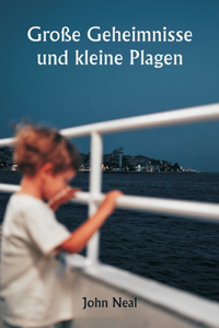 Große Geheimnisse und kleine Plagen