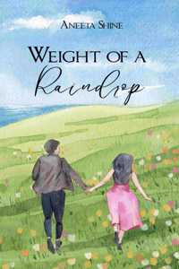 The Weight of a Raindrop - Poetry on Small Moments and Infinite Meaning