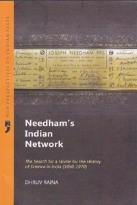 Needham's Indian Network: The Search for a Home for the History of Science in India