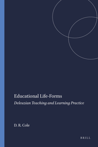 Educational Life-Forms: Deleuzian Teaching and Learning Practice