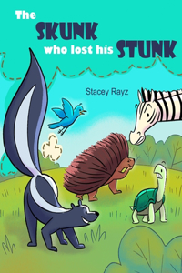 The Skunk Who Lost His Stunk: A story about being kind