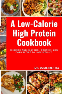 Low-Calorie High Protein Cookbook