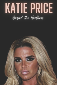 Katie Price: Beyond the Headlines