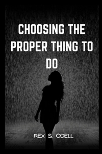 Choosing the Proper Thing to Do