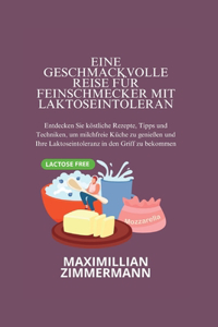 Eine geschmackvolle Reise für Feinschmecker mit Laktoseintoleranz