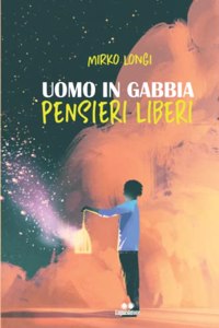 Uomo in Gabbia Pensieri Liberi