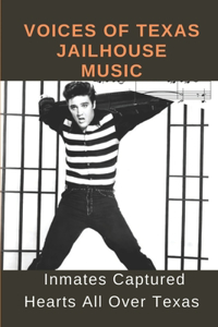 Voices Of Texas Jailhouse Music