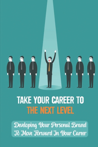 Take Your Career To The Next Level