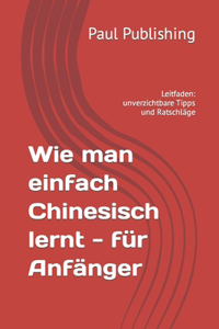 Wie man einfach Chinesisch lernt - fur Anfanger