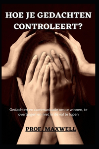 Hoe Je Gedachten Controleert?