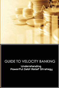 Guide To Velocity Banking