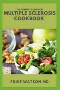 The Complete Guide on Multiple Sclerosis Cookbook