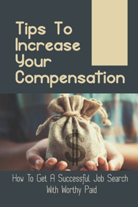 Tips To Increase Your Compensation