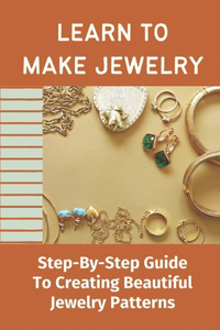 Learn To Make Jewelry