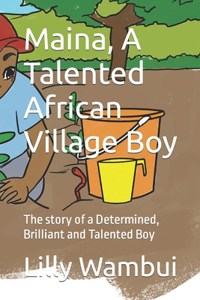 Maina, A Talented African Village Boy