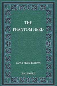 The Phantom Herd - Large Print Edition
