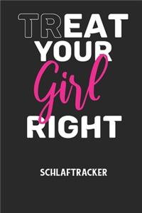 TREAT YOUR GIRL RIGHT - Schlaftracker: Arbeitsbuch, um deinen Schlafrhythmus zu dokumentieren und zu verstehen bzw. zu optimieren!