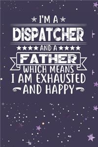 I'm A Dispatcher And A Father Which Means I am Exhausted and Happy