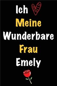 Ich Liebe Meine Wunderbare Frau Emely: Geschenk für die Frau Emely von ihrem Ehemann - Geburtstagsgeschenk, Weihnachtsgeschenk oder Valentinstag für eine Frau Emely Namens - Füllen Sie da