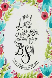 The Lord Will Fight For You, You Need Only To Be Still
