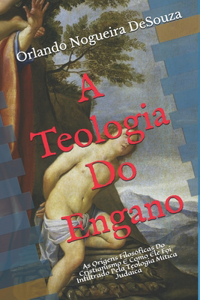 A Teologia Do Engano