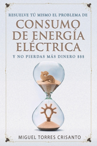 Resuelve tú mismo el problema de consumo de energía eléctrica y no pierdas mas dinero $$$