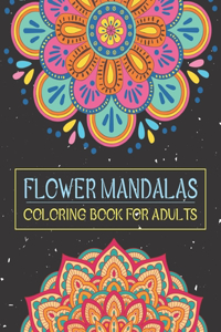 Flower Mandalas Coloring Book for Adults