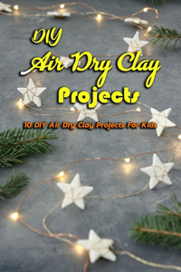 DIY Air Dry Clay Projects