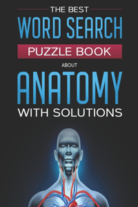 Best Word Search Puzzle Book About Anatomy With Solutions