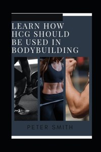 Learn How HCG Should Be Used In Bodybuilding
