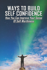 Ways To Build Self Confidence