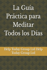 La Guía Práctica para Meditar Todos los Días