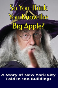 So You Think You Know the Big Apple?