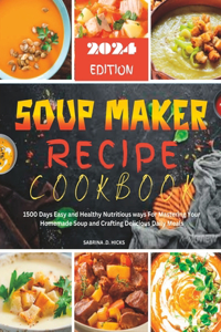 Soup Maker Recipe Cookbook