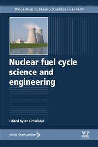 Nuclear Fuel Cycle Science and Engineering