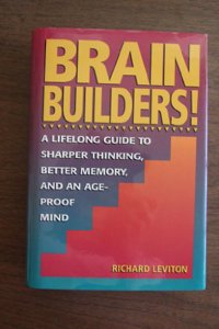 Brain Builders!: A Lifelong Guide to Sharper Thinking, Better Memory, and an Ageproof Mind