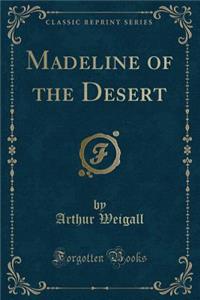 Madeline of the Desert (Classic Reprint)