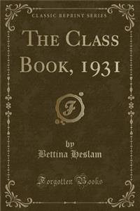The Class Book, 1931 (Classic Reprint)