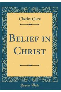 Belief in Christ (Classic Reprint)