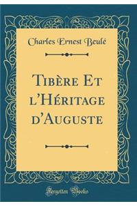 Tibï¿½re Et l'Hï¿½ritage d'Auguste (Classic Reprint)